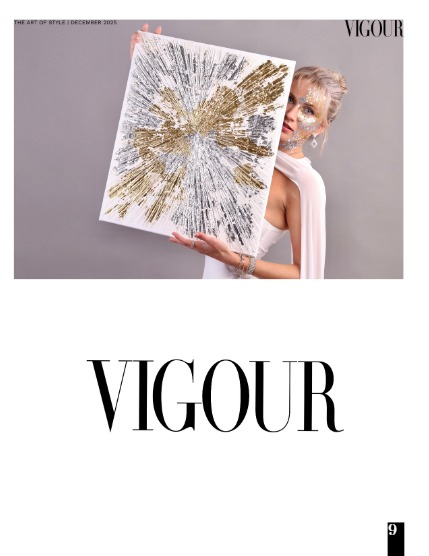 VIGOUR MAGAZINE The Art of Style | December 2025 | Issue 01, page 9